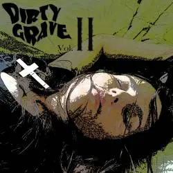 Dirty Grave : Vol. II